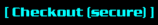 [ Checkout (secure) ]